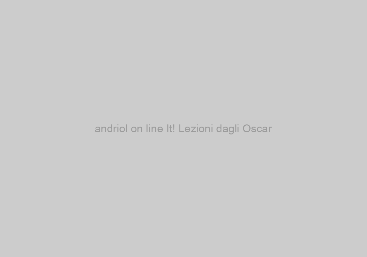 andriol on line It! Lezioni dagli Oscar